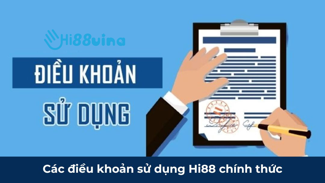 Các điều khoản sử dụng Hi88 chính thức