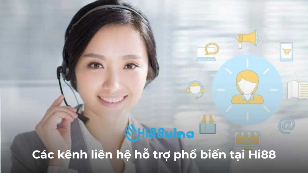 Các kênh liên hệ hỗ trợ phổ biến tại Hi88