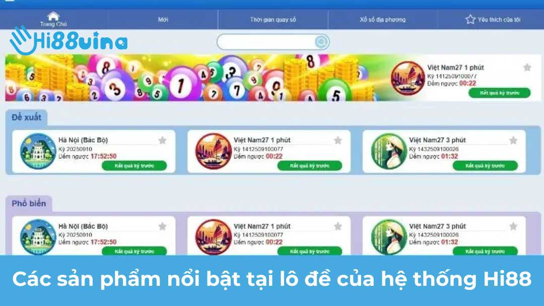 Các sản phẩm nổi bật tại lô đề của hệ thống Hi88
