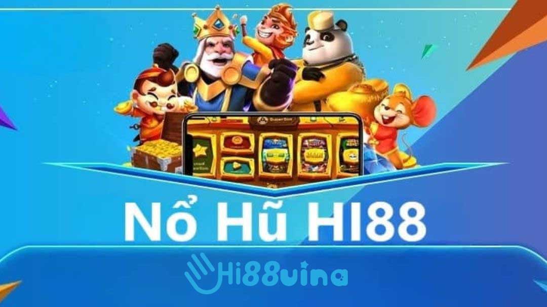 Giới thiệu sảnh Nổ hũ siêu hot trên Hi88