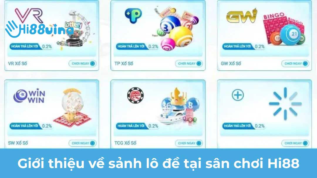 Giới thiệu về sảnh lô đề tại sân chơi Hi88