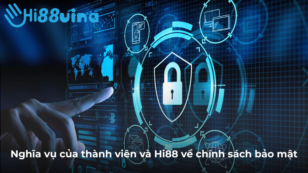 Nghĩa vụ của thành viên và Hi88 về chính sách bảo mật