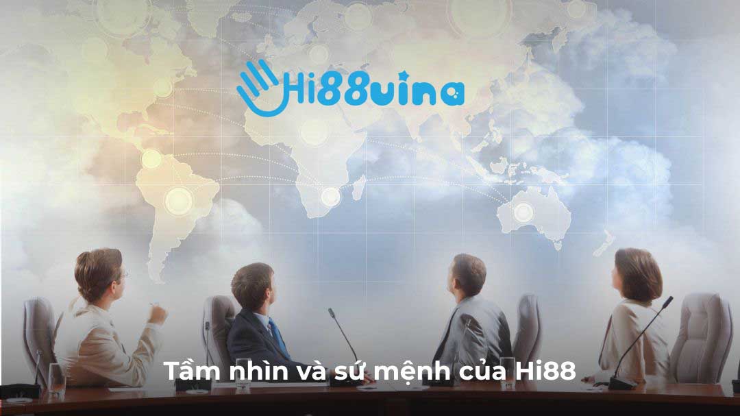 Tầm nhìn và sứ mệnh của Hi88