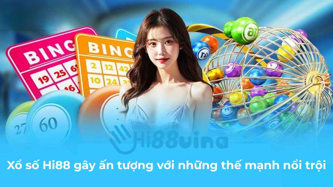 Xổ số Hi88 gây ấn tượng với những thế mạnh nổi trội